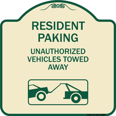 Signmission Tow Away Resident Parking Unauthorized Vehicles Towed Away Alum Sign, 18" x 18", TG-1818-22806 A-DES-TG-1818-22806